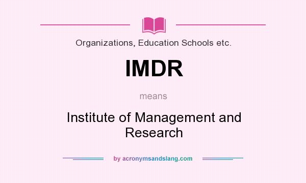 What does IMDR mean? It stands for Institute of Management and Research