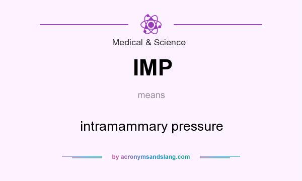 What does IMP mean? It stands for intramammary pressure