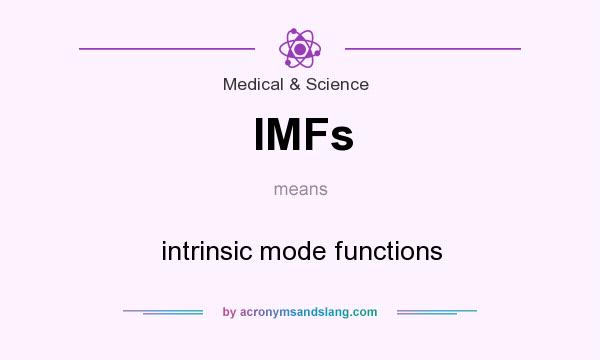 What does IMFs mean? It stands for intrinsic mode functions