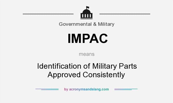 What does IMPAC mean? It stands for Identification of Military Parts Approved Consistently