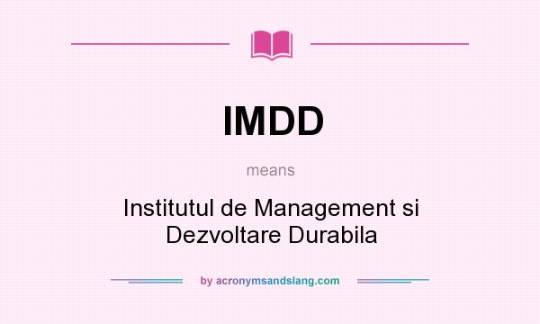What does IMDD mean? It stands for Institutul de Management si Dezvoltare Durabila