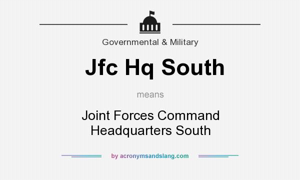 What does Jfc Hq South mean? It stands for Joint Forces Command Headquarters South