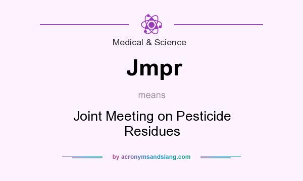 What does Jmpr mean? It stands for Joint Meeting on Pesticide Residues