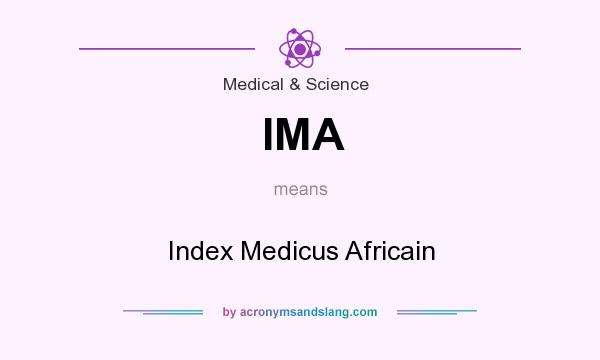What does IMA mean? It stands for Index Medicus Africain