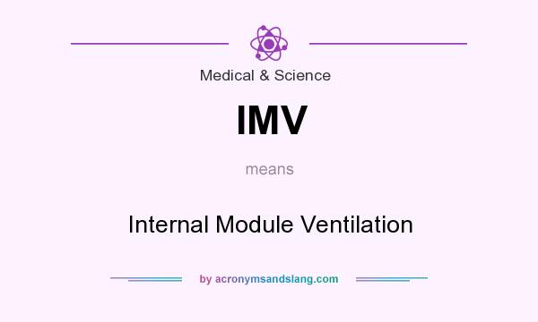 What does IMV mean? It stands for Internal Module Ventilation