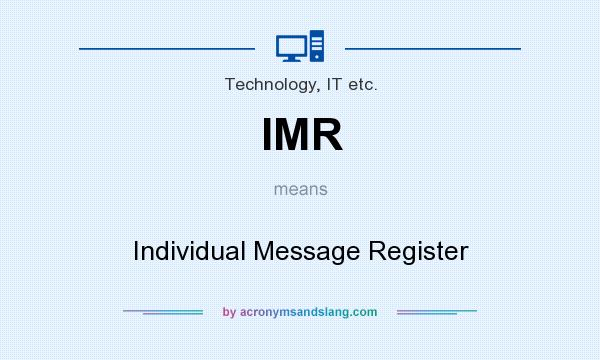 What does IMR mean? It stands for Individual Message Register