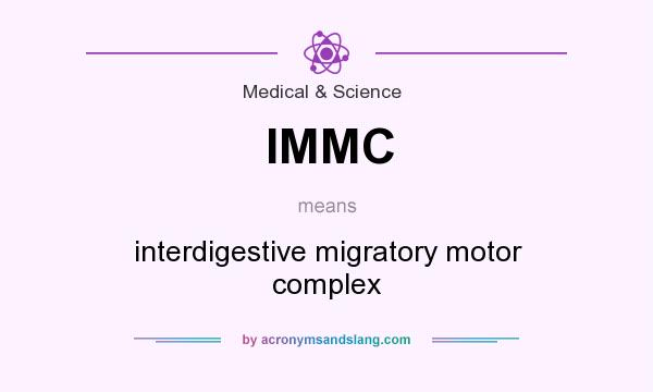 What does IMMC mean? It stands for interdigestive migratory motor complex
