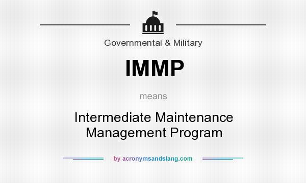 What does IMMP mean? It stands for Intermediate Maintenance Management Program