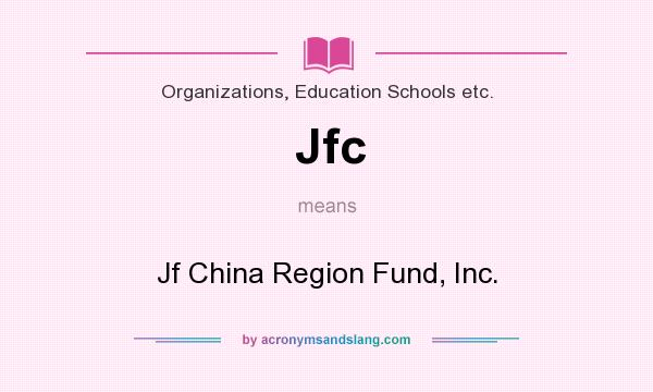 What does Jfc mean? It stands for Jf China Region Fund, Inc.