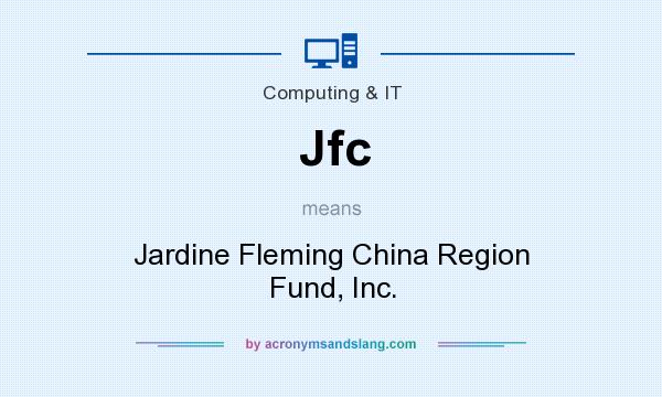 What does Jfc mean? It stands for Jardine Fleming China Region Fund, Inc.