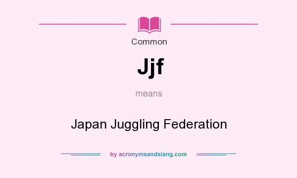 What does Jjf mean? It stands for Japan Juggling Federation