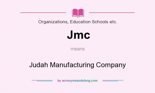 What does Jmc mean? It stands for Judah Manufacturing Company