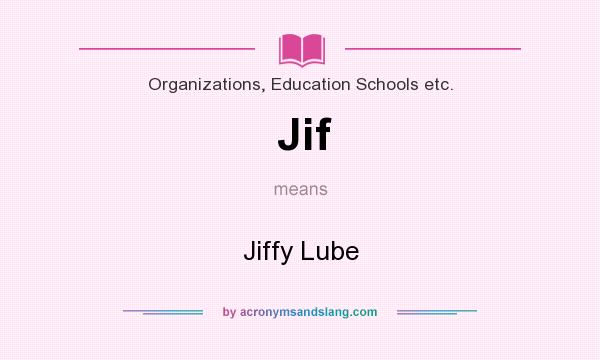 What does Jif mean? It stands for Jiffy Lube