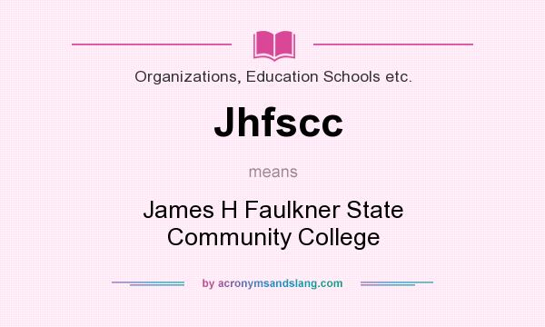 What does Jhfscc mean? It stands for James H Faulkner State Community College