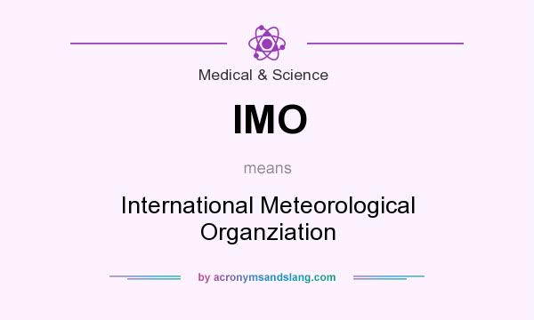 What does IMO mean? It stands for International Meteorological Organziation