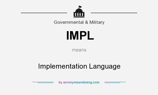 What does IMPL mean? It stands for Implementation Language