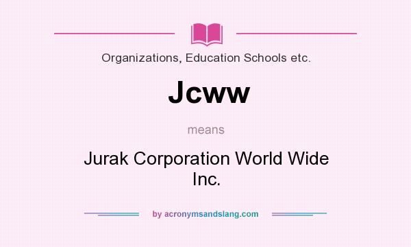 What does Jcww mean? It stands for Jurak Corporation World Wide Inc.