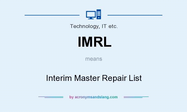 What does IMRL mean? It stands for Interim Master Repair List