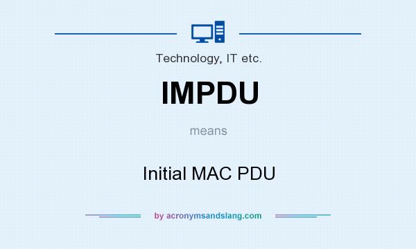 What does IMPDU mean? It stands for Initial MAC PDU