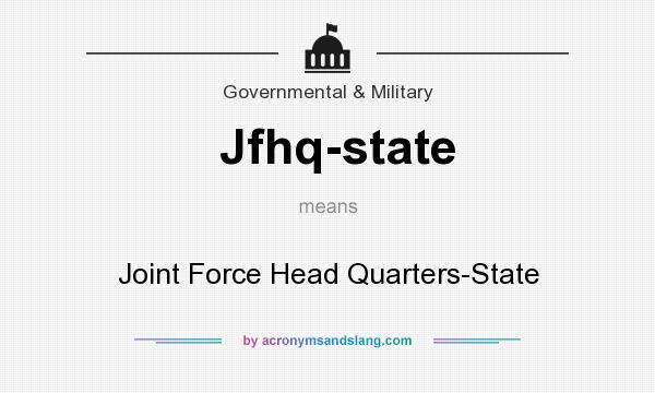 What does Jfhq-state mean? It stands for Joint Force Head Quarters-State