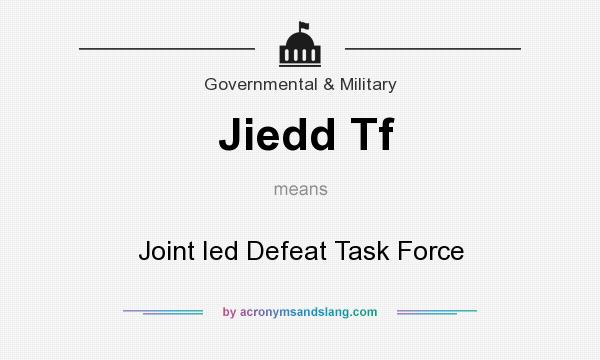 What does Jiedd Tf mean? It stands for Joint Ied Defeat Task Force