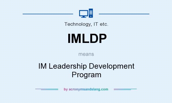 What does IMLDP mean? It stands for IM Leadership Development Program