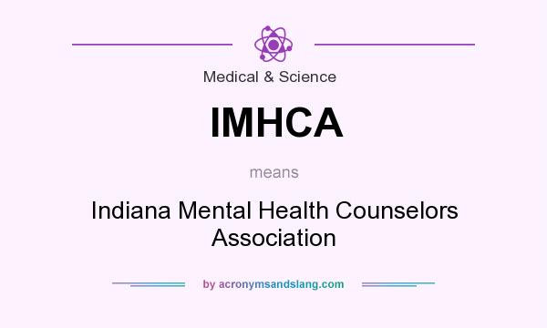 What does IMHCA mean? It stands for Indiana Mental Health Counselors Association