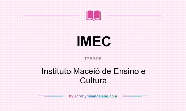 What does IMEC mean? It stands for Instituto Maceió de Ensino e Cultura