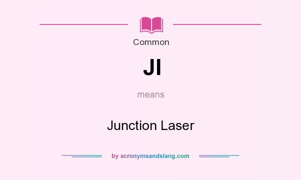 What does Jl mean? It stands for Junction Laser