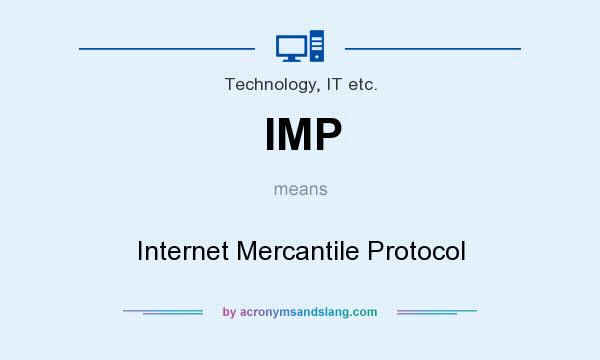 What does IMP mean? It stands for Internet Mercantile Protocol