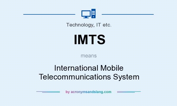 What does IMTS mean? It stands for International Mobile Telecommunications System