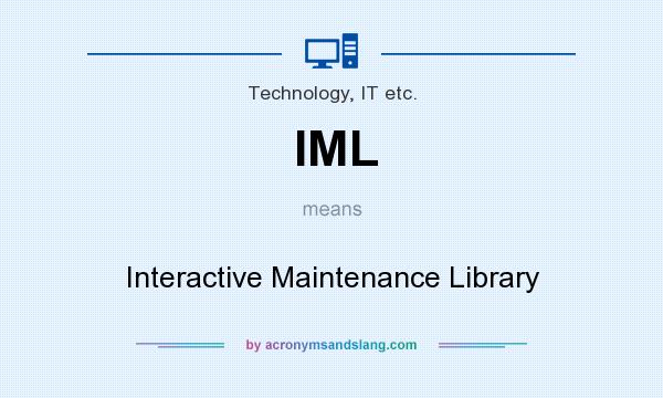 What does IML mean? It stands for Interactive Maintenance Library