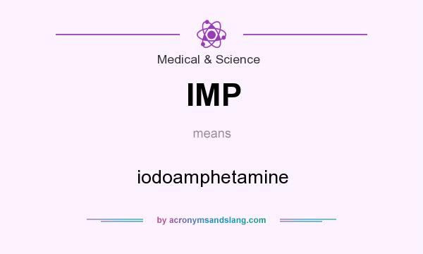 What does IMP mean? It stands for iodoamphetamine