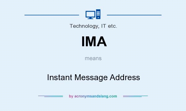 What does IMA mean? It stands for Instant Message Address