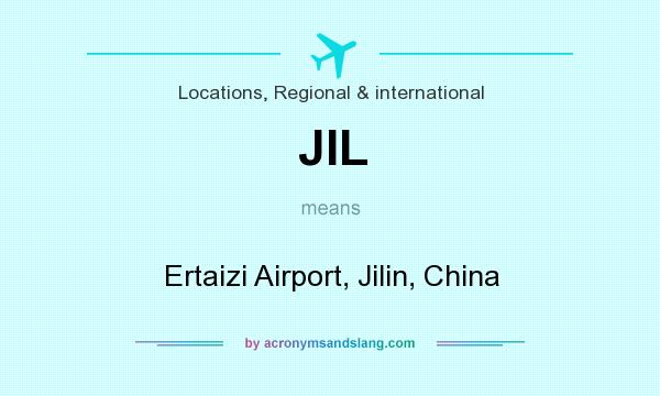 What does JIL mean? It stands for Ertaizi Airport, Jilin, China