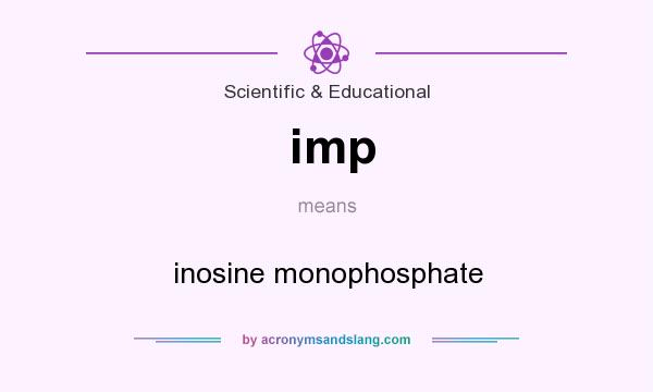 What does imp mean? It stands for inosine monophosphate