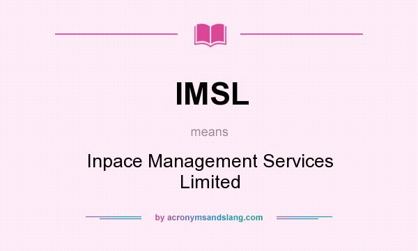 What does IMSL mean? It stands for Inpace Management Services Limited