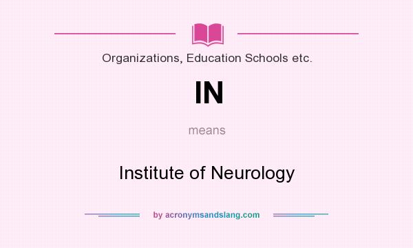 What does IN mean? It stands for Institute of Neurology