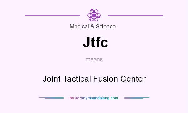What does Jtfc mean? It stands for Joint Tactical Fusion Center