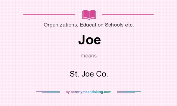 What does Joe mean? It stands for St. Joe Co.