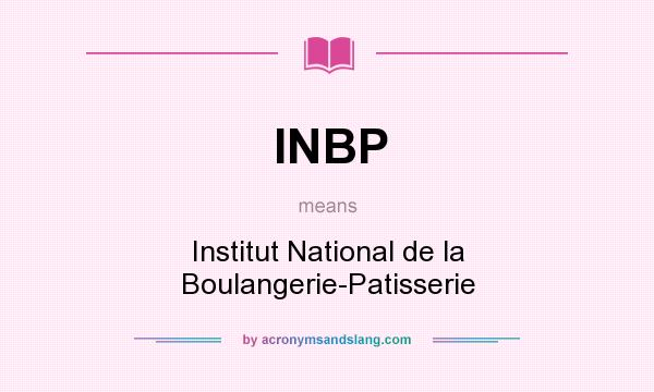 What does INBP mean? It stands for Institut National de la Boulangerie-Patisserie