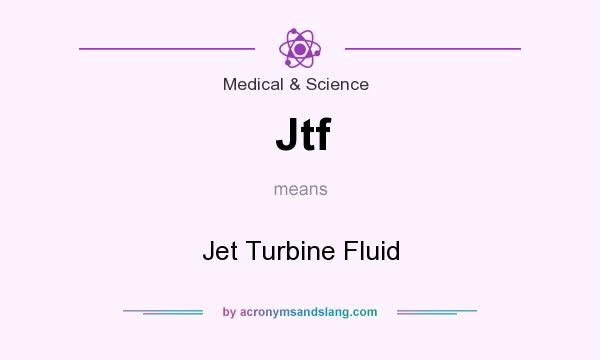What does Jtf mean? It stands for Jet Turbine Fluid