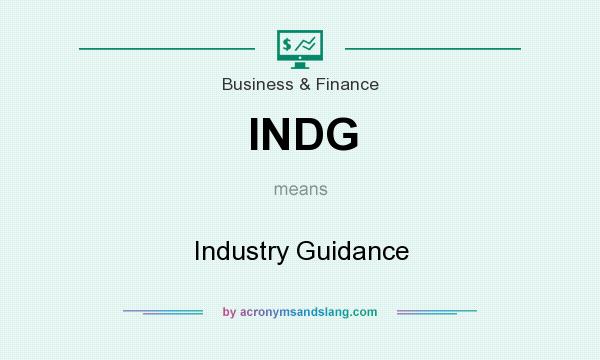 What does INDG mean? It stands for Industry Guidance
