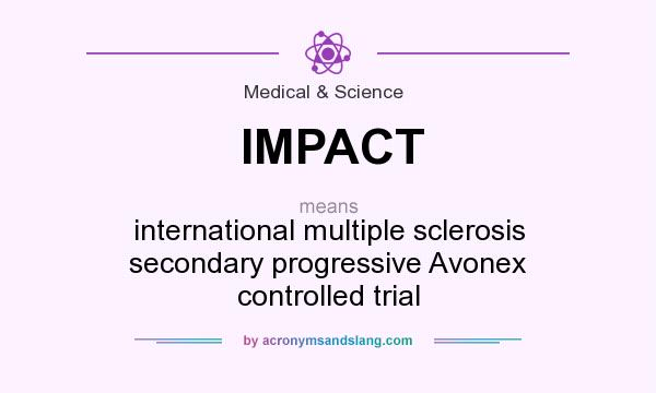 What does IMPACT mean? It stands for international multiple sclerosis secondary progressive Avonex controlled trial