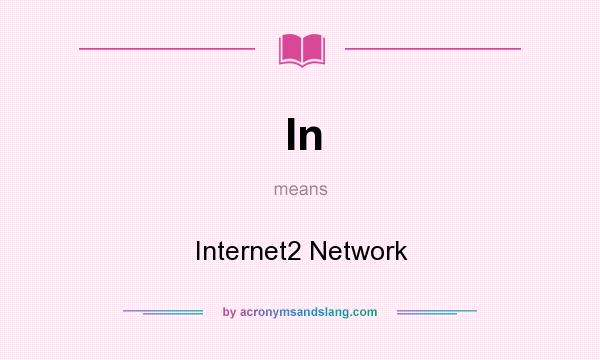 What does In mean? It stands for Internet2 Network