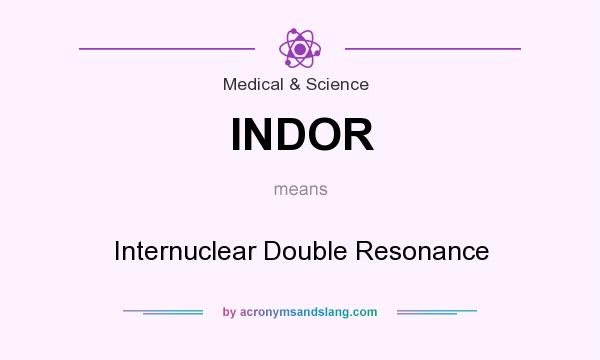 What does INDOR mean? It stands for Internuclear Double Resonance
