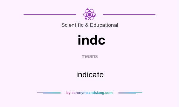 What does indc mean? It stands for indicate