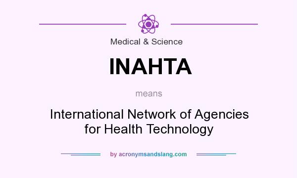 What does INAHTA mean? It stands for International Network of Agencies for Health Technology