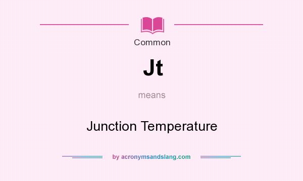 What does Jt mean? It stands for Junction Temperature