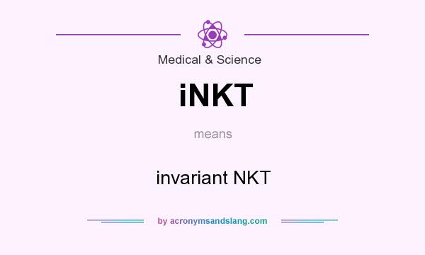 What does iNKT mean? It stands for invariant NKT